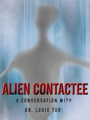 Alien Contactee: A Conversation with Dr.Louis Turi