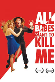 All Babes Want to Kill Me