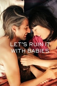 Let’s Ruin It with Babies