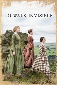 To Walk Invisible: The Bronte Sisters